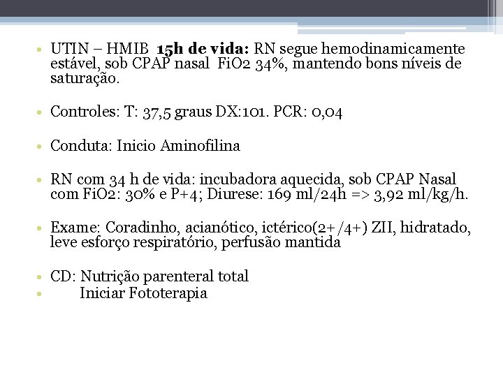  • UTIN – HMIB 15 h de vida: RN segue hemodinamicamente estável, sob