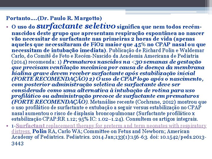 Portanto. . (Dr. Paulo R. Margotto) • O uso do surfactante seletivo significa que