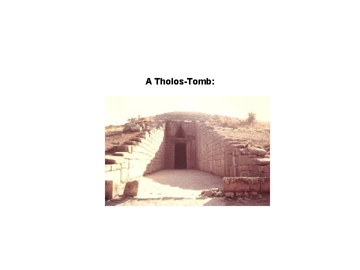 A Tholos-Tomb: 