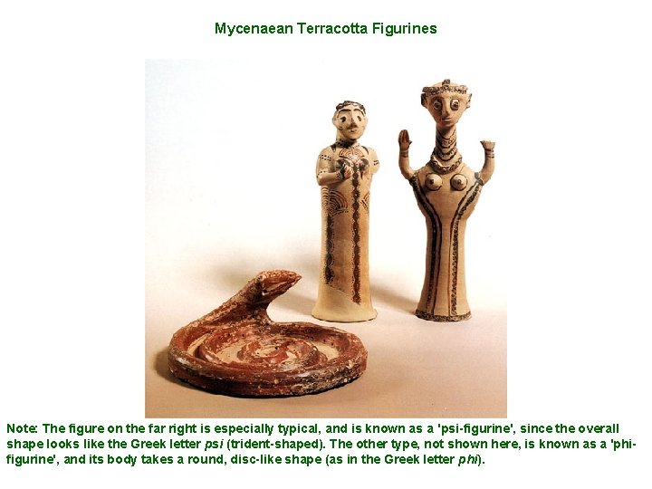 Mycenaean Terracotta Figurines Note: The figure on the far right is especially typical, and