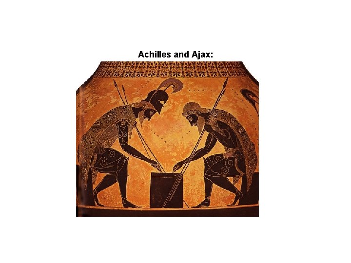  Achilles and Ajax: 