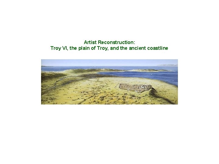 Artist Reconstruction: Troy VI, the plain of Troy, and the ancient coastline 