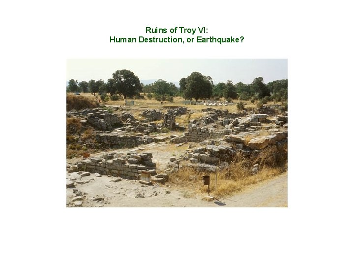 Ruins of Troy VI: Human Destruction, or Earthquake? 