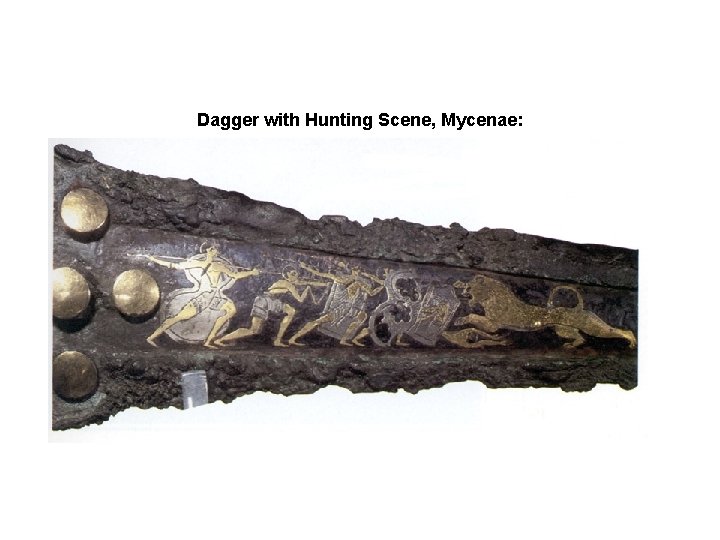 Dagger with Hunting Scene, Mycenae: 