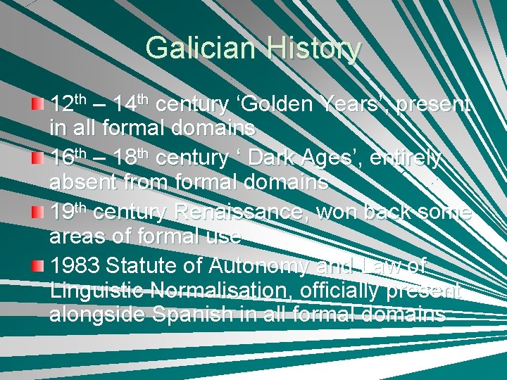 Galician History 12 th – 14 th century ‘Golden Years’, present in all formal