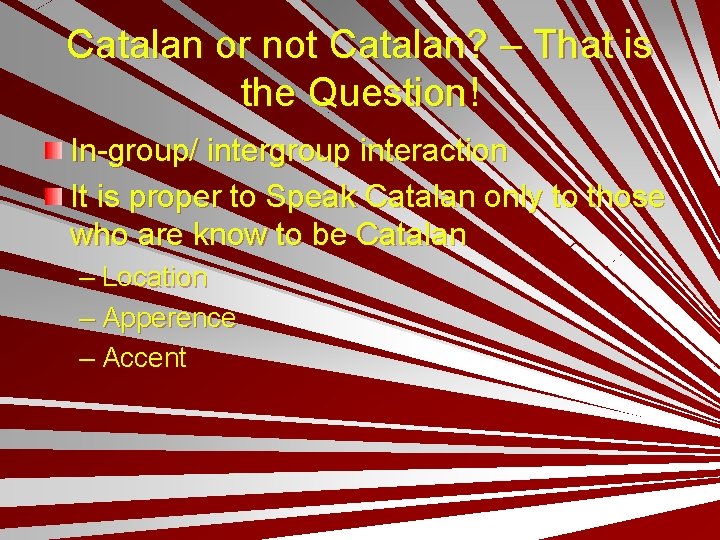 Catalan or not Catalan? – That is the Question! In-group/ intergroup interaction It is