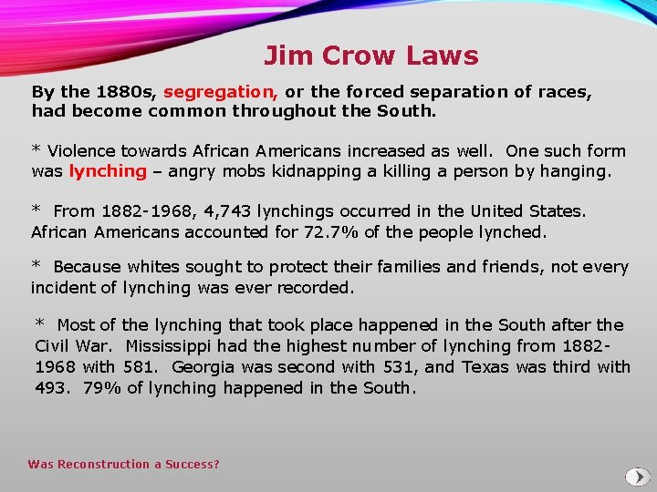 Jim Crow Laws By the 1880 s, segregation, or the forced separation of races,