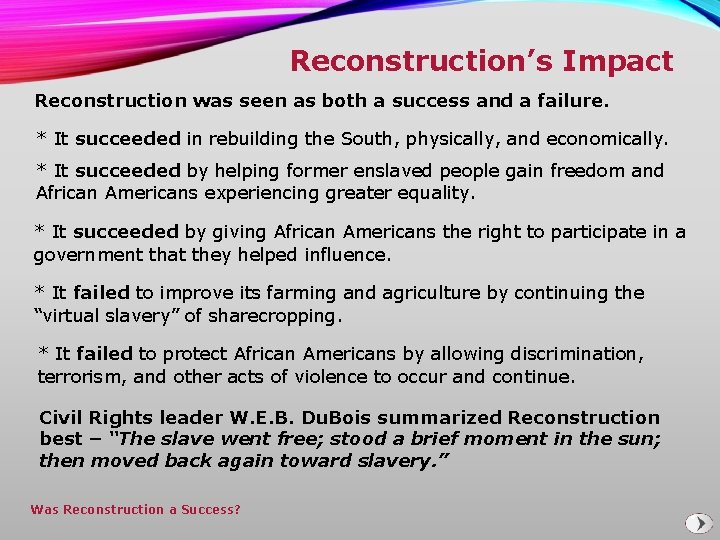 Reconstruction’s Impact Reconstruction was seen as both a success and a failure. * It