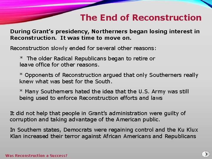The End of Reconstruction During Grant’s presidency, Northerners began losing interest in Reconstruction. It