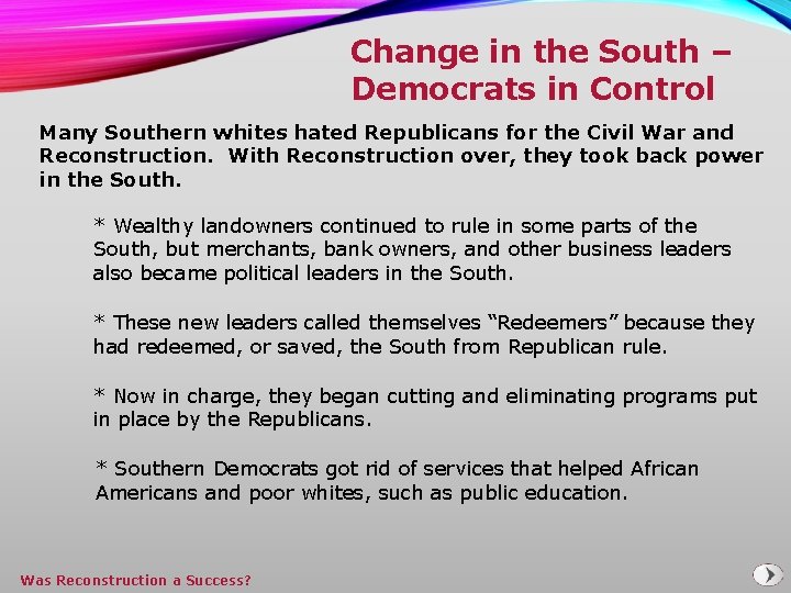 Change in the South – Democrats in Control Many Southern whites hated Republicans for