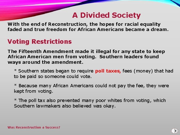 A Divided Society With the end of Reconstruction, the hopes for racial equality faded