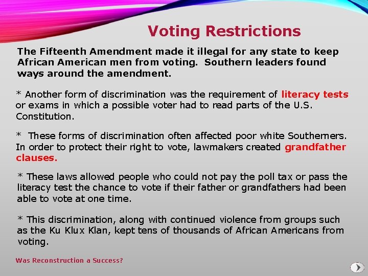 Voting Restrictions The Fifteenth Amendment made it illegal for any state to keep African