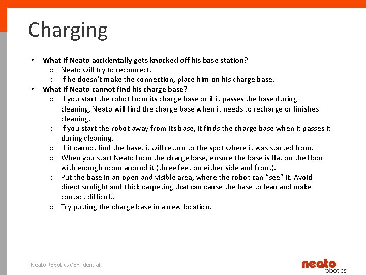 Charging • • What if Neato accidentally gets knocked off his base station? o