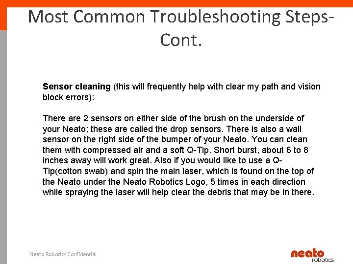 Most Common Troubleshooting Steps. Cont. Sensor cleaning (this will frequently help with clear my