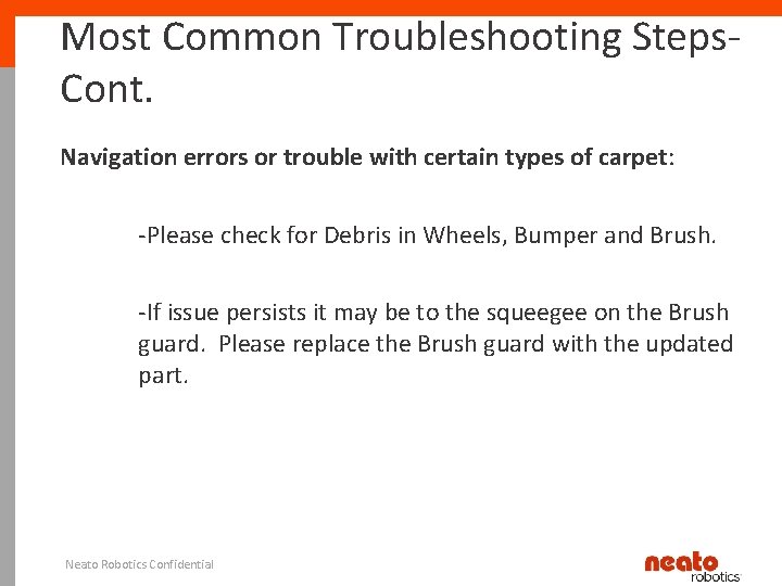 Most Common Troubleshooting Steps. Cont. Navigation errors or trouble with certain types of carpet: