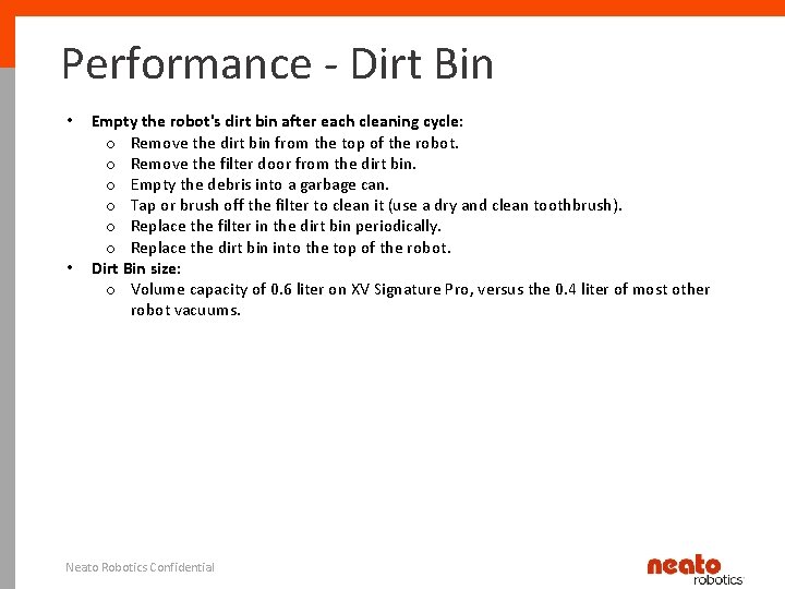 Performance - Dirt Bin • • Empty the robot's dirt bin after each cleaning