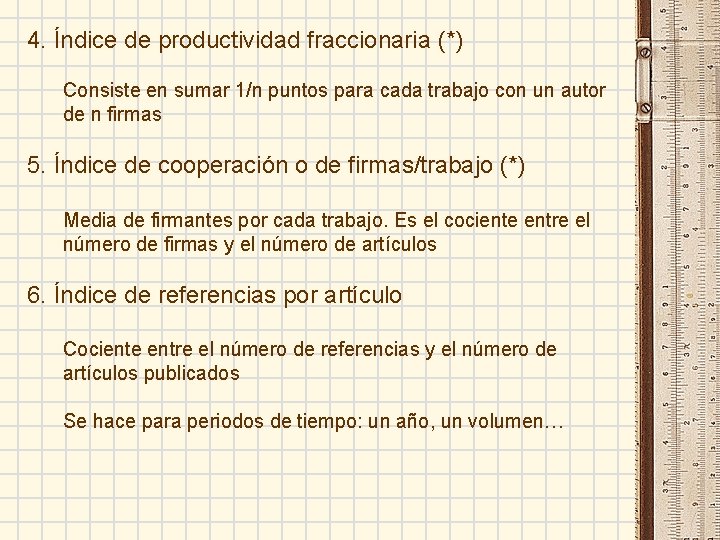 4. Índice de productividad fraccionaria (*) Consiste en sumar 1/n puntos para cada trabajo