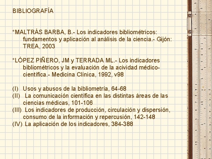 BIBLIOGRAFÍA *MALTRÁS BARBA, B. - Los indicadores bibliométricos: fundamentos y aplicación al análisis de