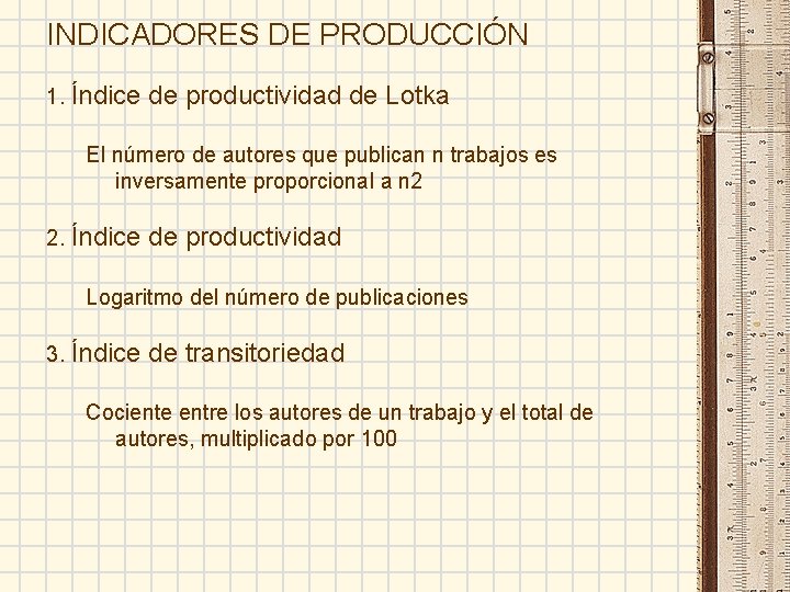 INDICADORES DE PRODUCCIÓN 1. Índice de productividad de Lotka El número de autores que