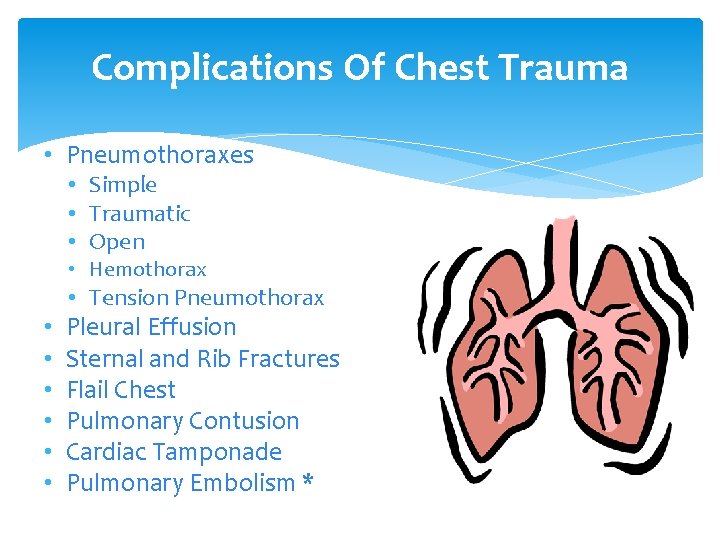 Complications Of Chest Trauma • Pneumothoraxes • Simple • Traumatic • Open • Hemothorax