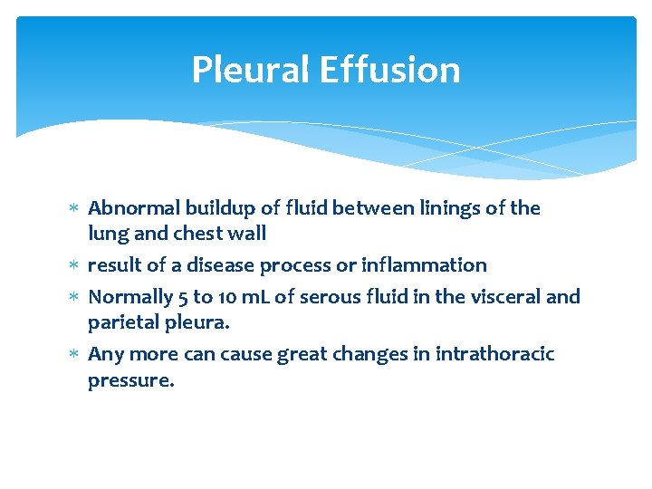 Pleural Effusion Abnormal buildup of fluid between linings of the lung and chest wall