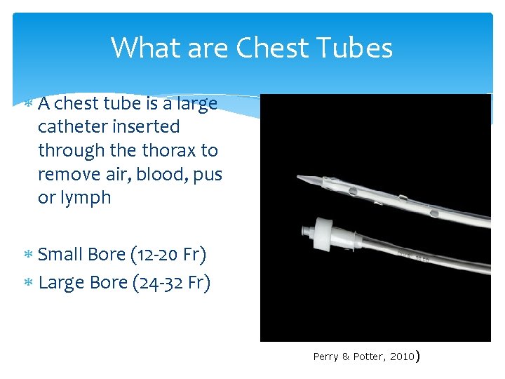 What are Chest Tubes A chest tube is a large catheter inserted through the