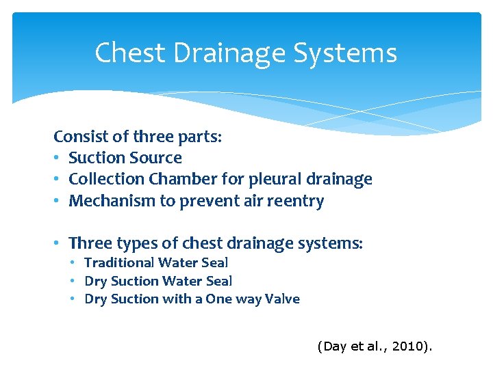 Chest Drainage Systems Consist of three parts: • Suction Source • Collection Chamber for