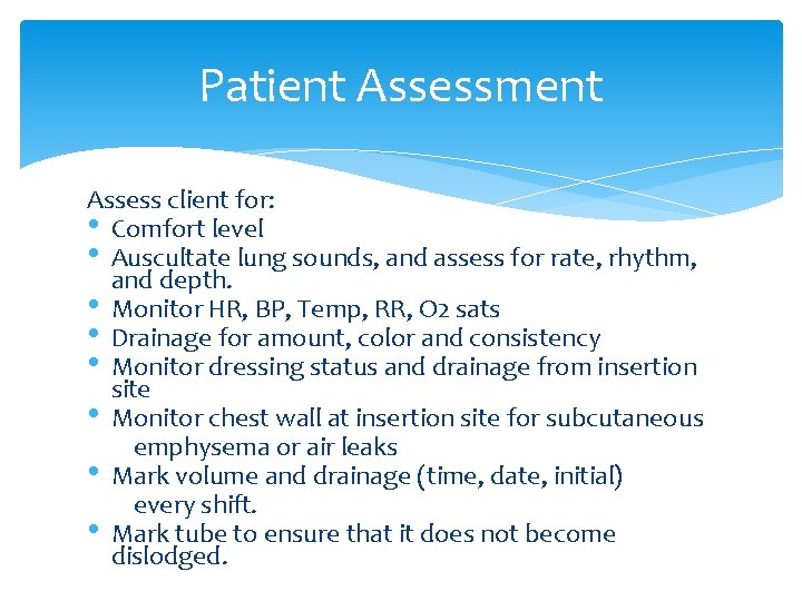Patient Assessment Assess client for: • Comfort level • Auscultate lung sounds, and assess