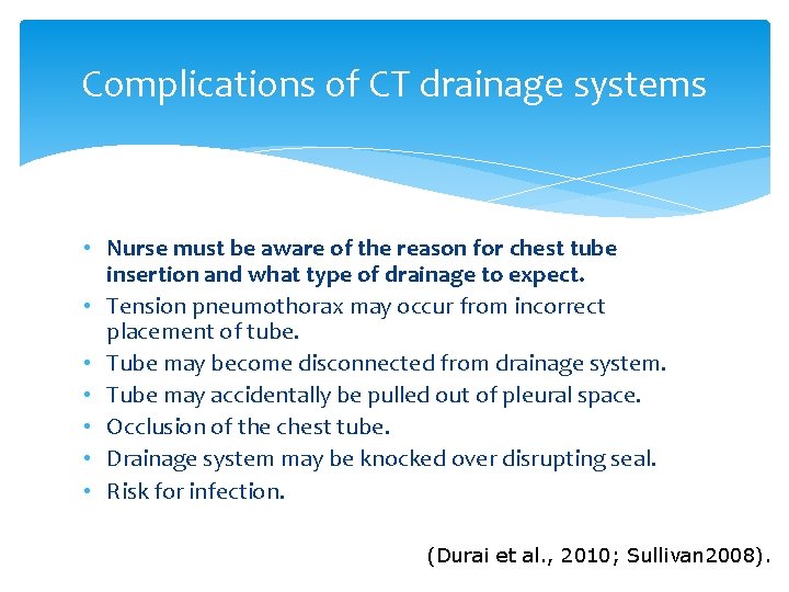 Complications of CT drainage systems • Nurse must be aware of the reason for