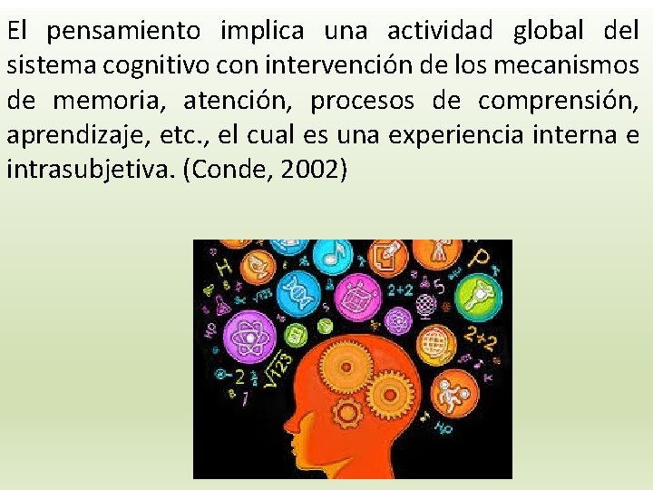 El pensamiento implica una actividad global del sistema cognitivo con intervención de los mecanismos