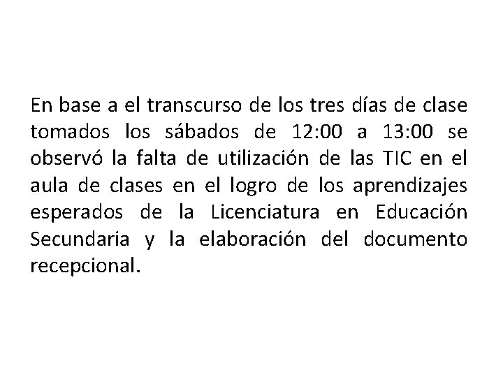 En base a el transcurso de los tres días de clase tomados los sábados
