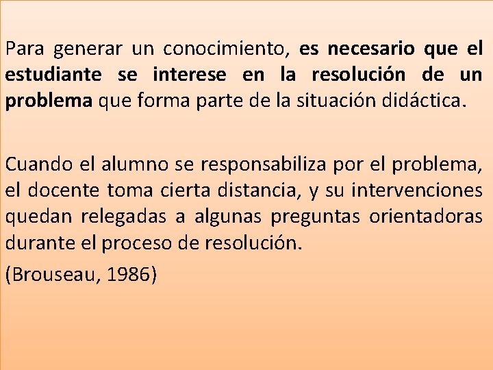 Para generar un conocimiento, es necesario que el estudiante se interese en la resolución