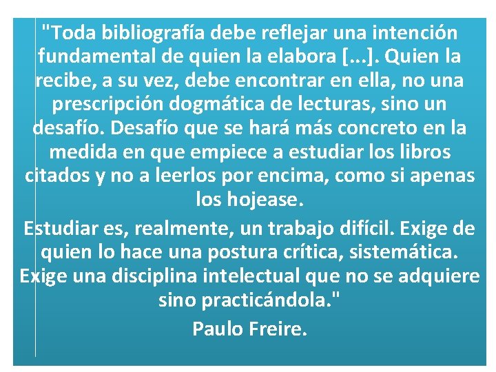 "Toda bibliografía debe reflejar una intención fundamental de quien la elabora [. . .