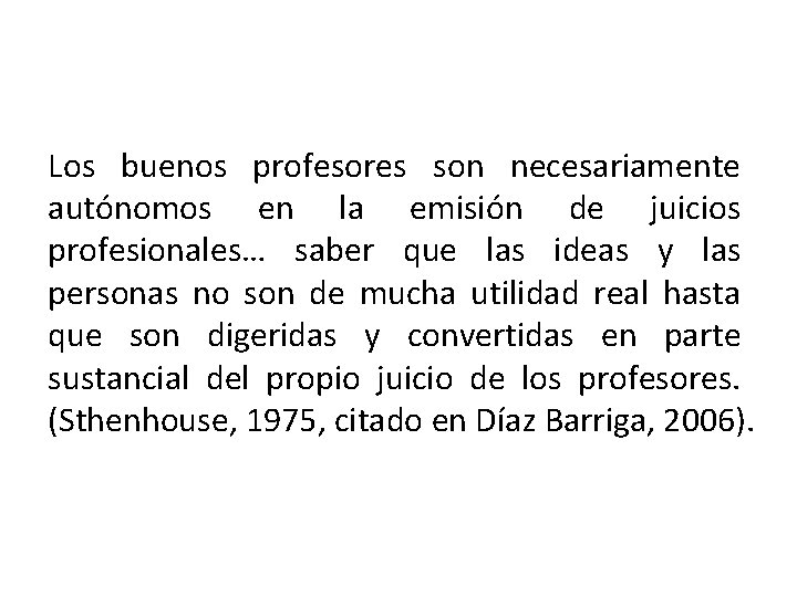 Los buenos profesores son necesariamente autónomos en la emisión de juicios profesionales… saber que