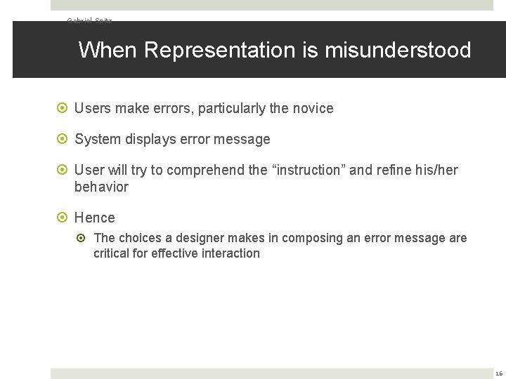 Gabriel Spitz When Representation is misunderstood Users make errors, particularly the novice System displays