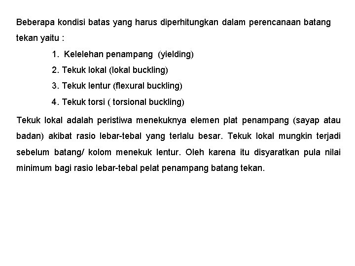 Beberapa kondisi batas yang harus diperhitungkan dalam perencanaan batang tekan yaitu : 1. Kelelehan