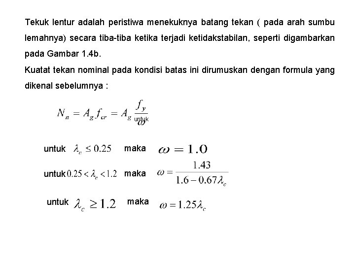 Tekuk lentur adalah peristiwa menekuknya batang tekan ( pada arah sumbu lemahnya) secara tiba-tiba