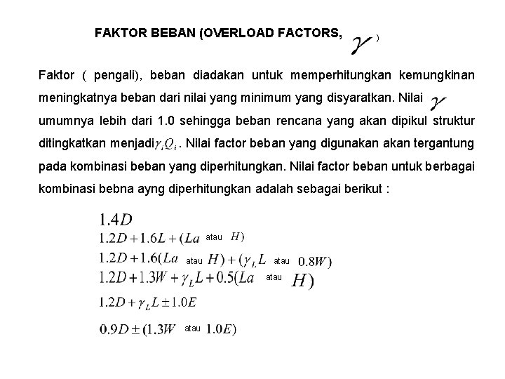 FAKTOR BEBAN (OVERLOAD FACTORS, ) Faktor ( pengali), beban diadakan untuk memperhitungkan kemungkinan meningkatnya