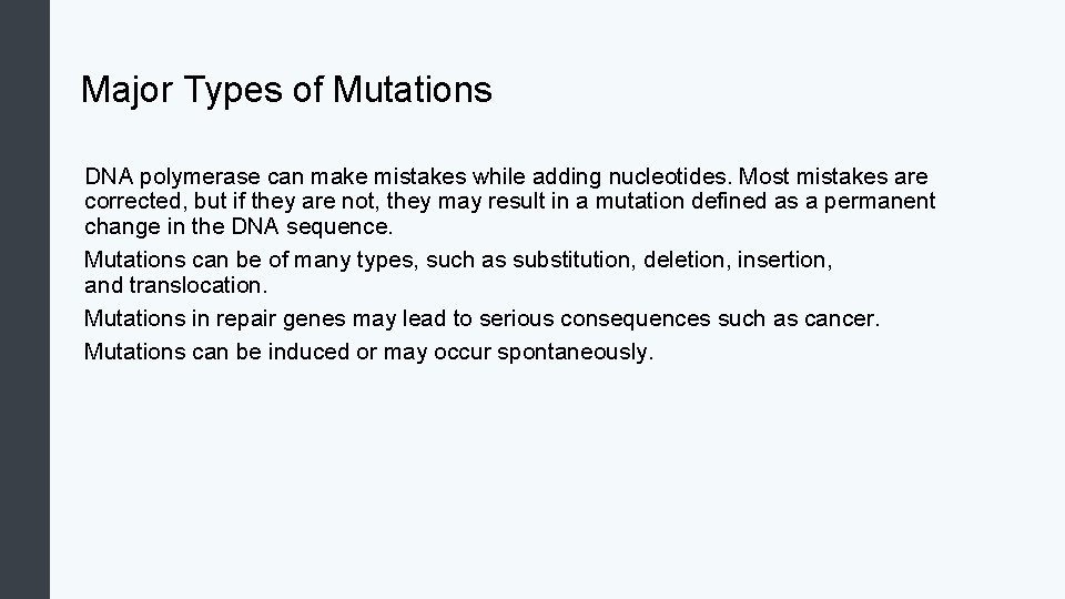 Major Types of Mutations DNA polymerase can make mistakes while adding nucleotides. Most mistakes