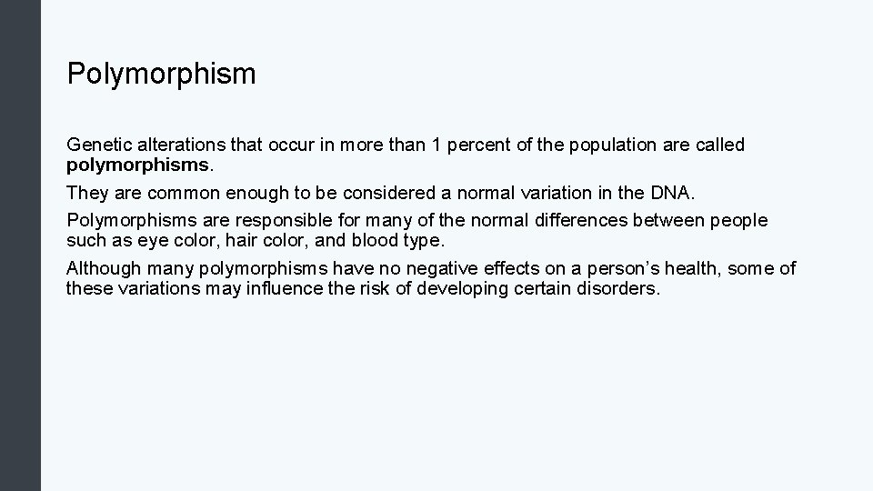 Polymorphism Genetic alterations that occur in more than 1 percent of the population are