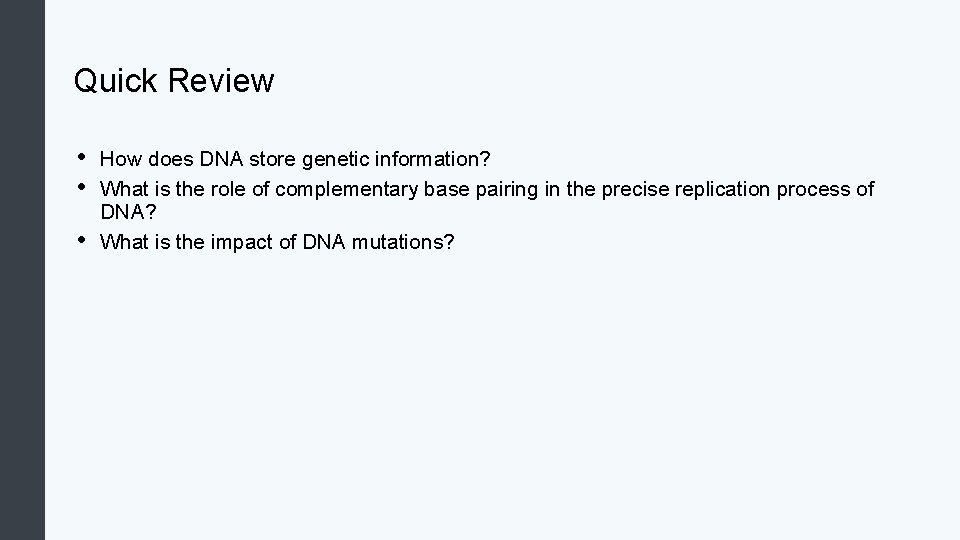 Quick Review • • • How does DNA store genetic information? What is the