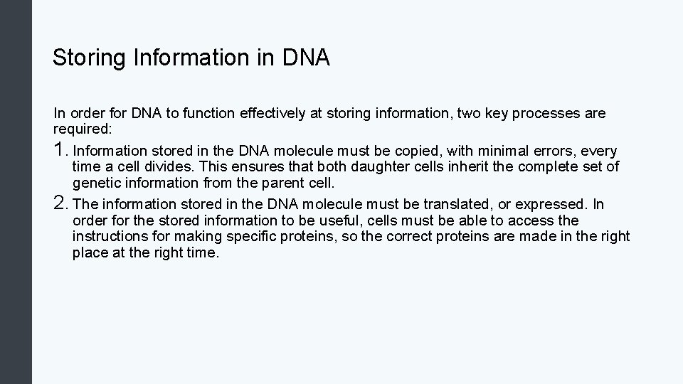 Storing Information in DNA In order for DNA to function effectively at storing information,