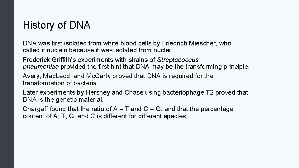 History of DNA was first isolated from white blood cells by Friedrich Miescher, who