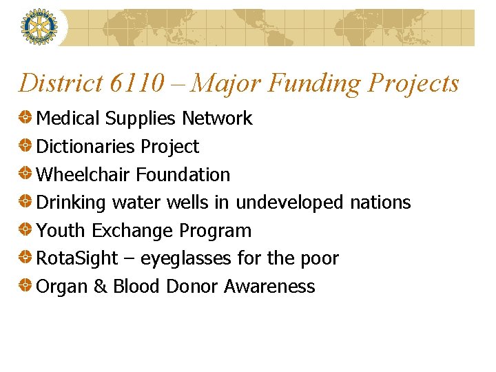 District 6110 – Major Funding Projects Medical Supplies Network Dictionaries Project Wheelchair Foundation Drinking
