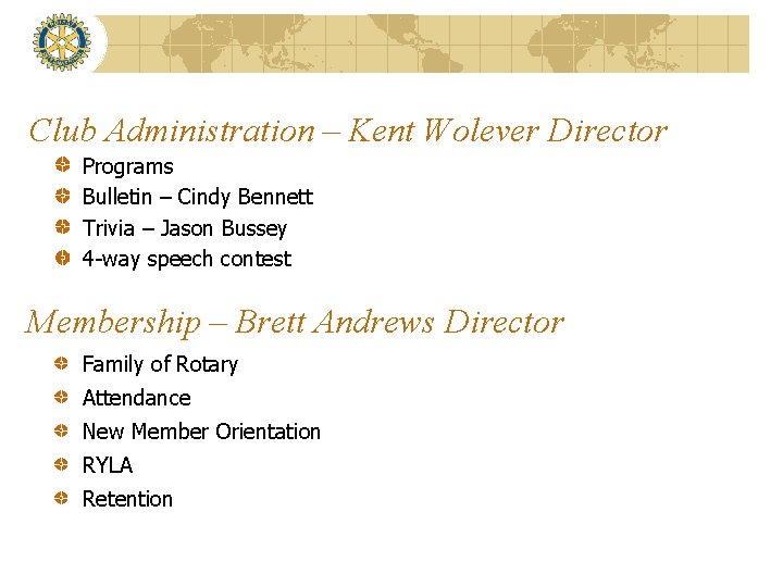 Club Administration – Kent Wolever Director Programs Bulletin – Cindy Bennett Trivia – Jason