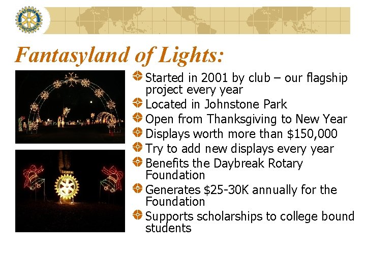 Fantasyland of Lights: Started in 2001 by club – our flagship project every year