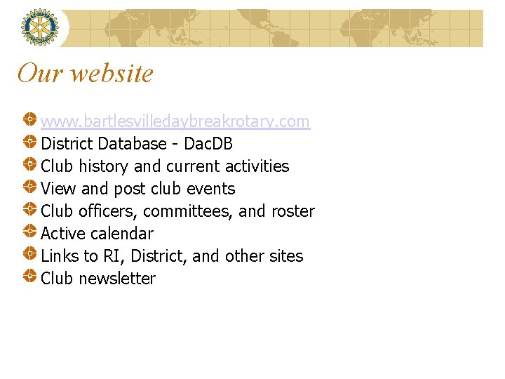 Our website www. bartlesvilledaybreakrotary. com District Database - Dac. DB Club history and current