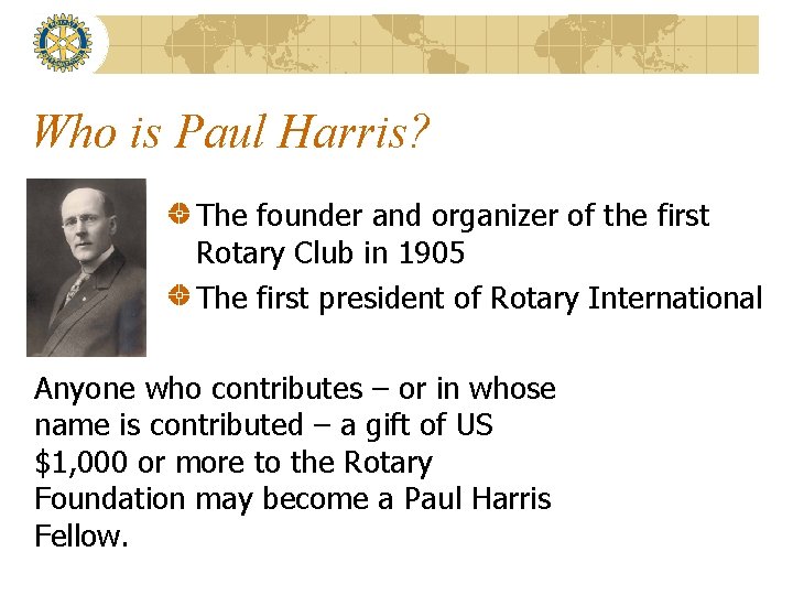 Who is Paul Harris? The founder and organizer of the first Rotary Club in