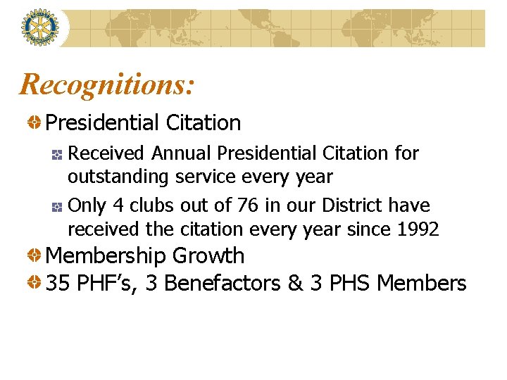 Recognitions: Presidential Citation Received Annual Presidential Citation for outstanding service every year Only 4