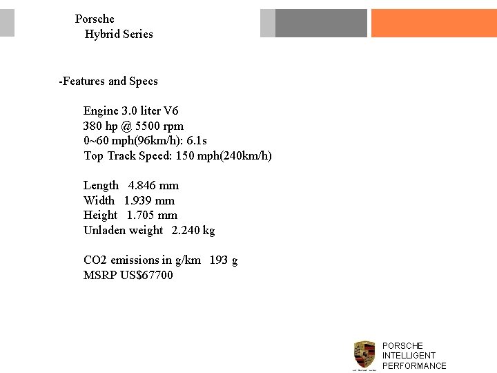 Porsche Hybrid Series -Features and Specs Engine 3. 0 liter V 6 380 hp